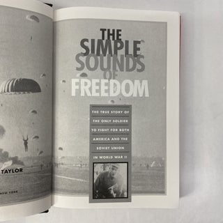 THE SIMPLE SOUNDS OF FREEDOM: THE TRUE STORY OF THE ONLY SOLDIER TO FIGHT FOR BOTH AMERICA AND THE SOVIET UNION IN WORLD WAR II