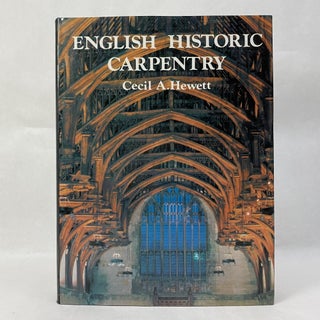 Item #55307 ENGLISH HISTORIC CARPENTRY. Cecil Alec Hewett