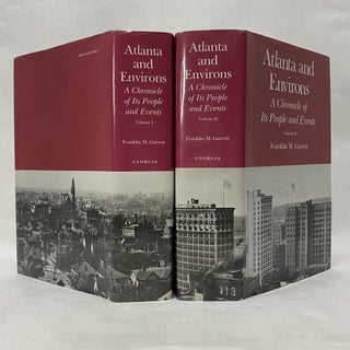 Item #55332 ATLANTA AND ENVIRONS: A CHRONICLE OF ITS PEOPLE AND EVENTS, VOLUMES I & II. Franklin...
