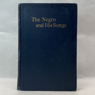 Item #55345 THE NEGRO AND HIS SONGS: A STUDY OF TYPICAL NEGRO SONGS IN THE SOUTH. Howard W. Odum