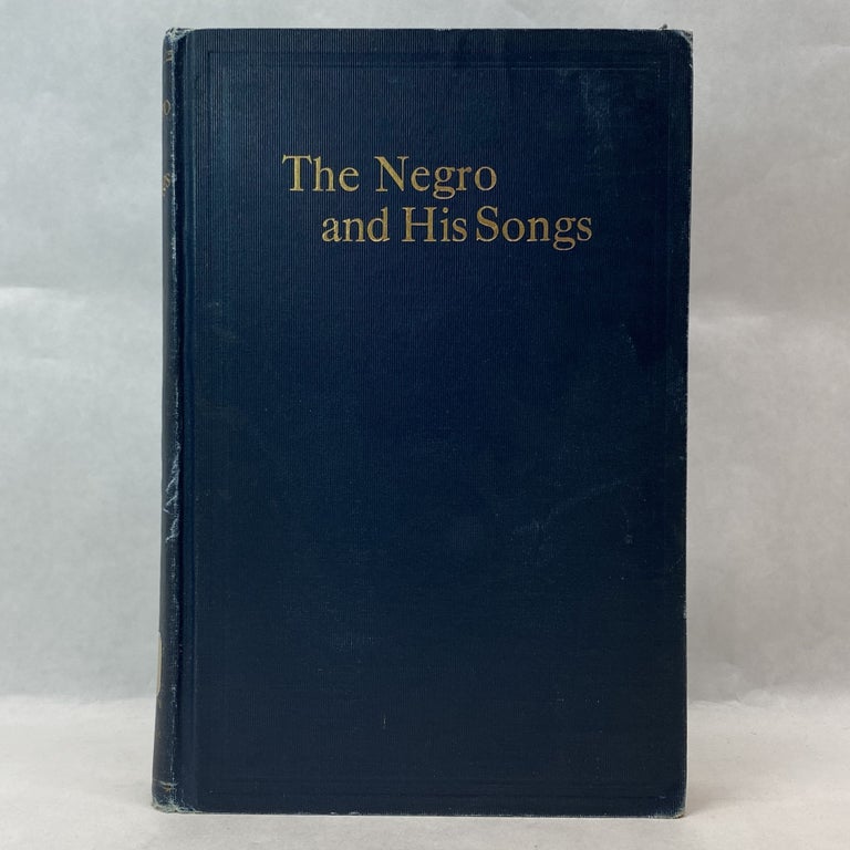 Item #55345 THE NEGRO AND HIS SONGS: A STUDY OF TYPICAL NEGRO SONGS IN THE SOUTH. Howard W. Odum.