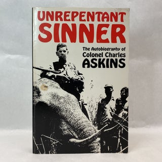 Item #55351 UNREPENTANT SINNER: THE AUTOBIOGRAPHY OF COLONEL CHARLES ASKINS. Charles Askins