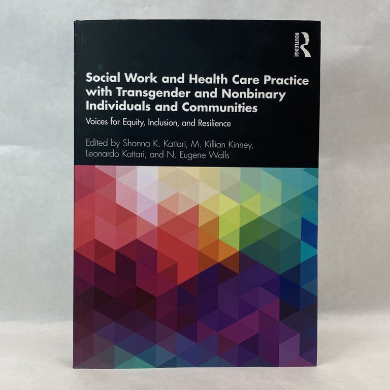 Item #55359 SOCIAL WORK AND HEALTH CARE PRACTICE WITH TRANSGENDER AND NONBINARY INDIVIDUALS AND COMMUNITIES. M. Killian Kinney.