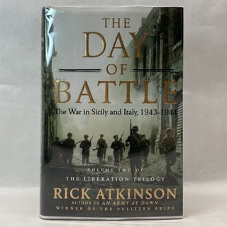 Item #55376 THE DAY OF BATTLE: THE WAR IN SICILY AND ITALY, 1943-1944. Rick Atkinson