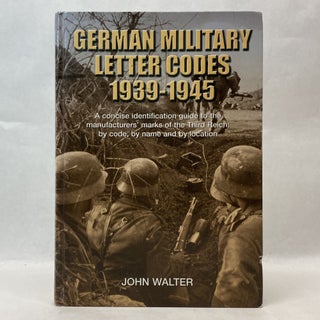 Item #55383 GERMAN MILITARY LETTER CODES 1939-1945: A CONCISE IDENTIFICATION GUIDE TO THE...
