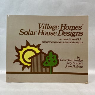 Item #55391 VILLAGE HOMES' SOLAR HOUSE DESIGNS. David A. Bainbridge