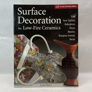 Item #55393 SURFACE DECORATION FOR LOW-FIRE CERAMICS. Lynn Peters