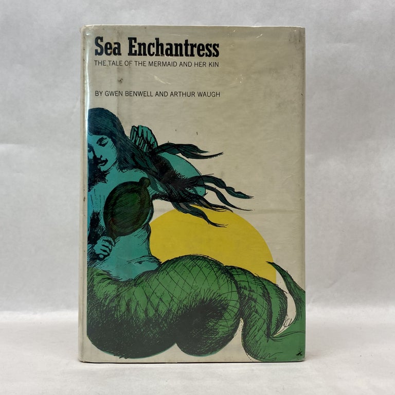 Item #55400 SEA ENCHANTRESS: THE TALE OF THE MERMAID AND HER KIN. Gwen Benwell.