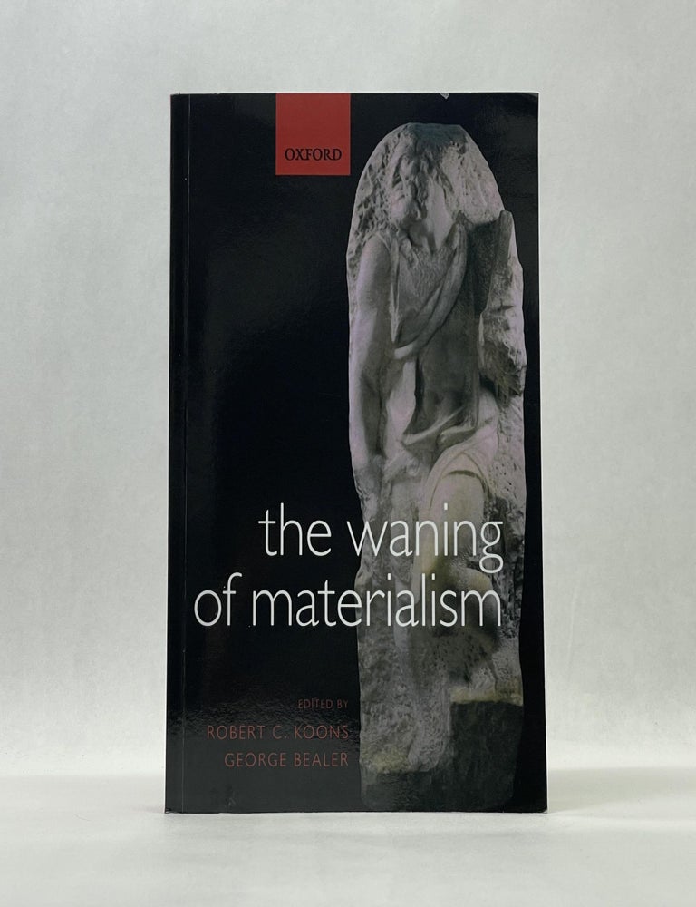 Item #56000 THE WANING OF MATERIALISM. George Bealer.