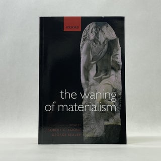 Item #56000 THE WANING OF MATERIALISM. George Bealer