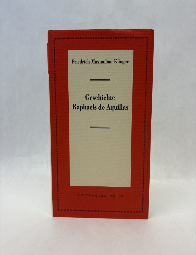 Item #56152 GESCHICHTE RAPHAELS DE AQUILLAS (NEUDRUCKE DEUTSCHER LITERATURWERKE. N. F., 42). Friedrich Maximilian Klinger.