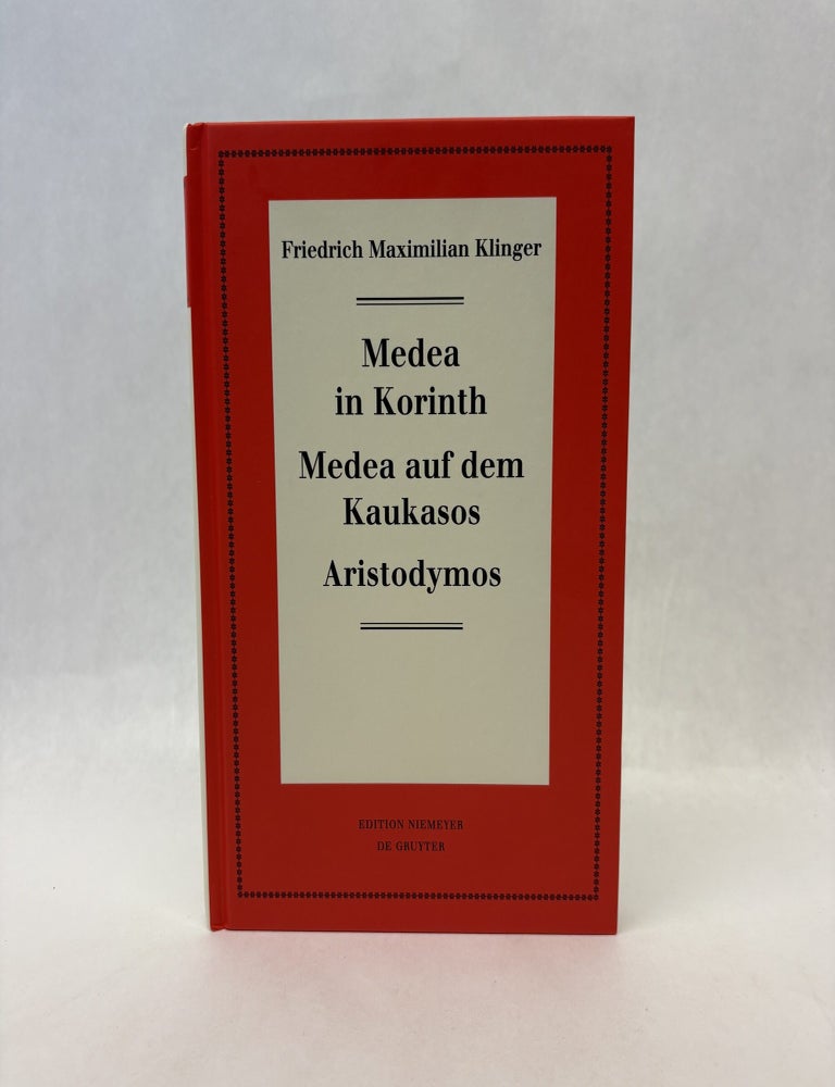 Item #56153 MEDEA IN KORINTH. MEDEA AUF DEM KAUKASOS. ARISTODYMOS (NEUDRUCKE DEUTSCHER LITERATURWERKE. N. F., 63). Friedrich Maximilian Klinger.