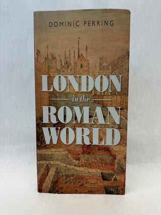 Item #56160 LONDON IN THE ROMAN WORLD. Dominic Perring