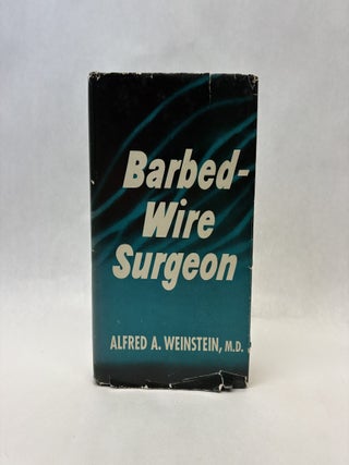 Item #56173 BARBED-WIRE SURGEON. M D. Alfred A. Weinstein