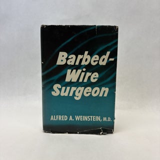 Item #56173 BARBED-WIRE SURGEON. M D. Alfred A. Weinstein