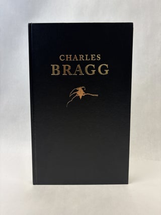 CHARLES BRAGG: THE WORKS! A RETROSPECTIVE