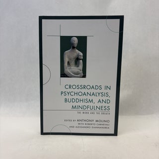 Item #56248 CROSSROADS IN PSYCHOANALYSIS, BUDDHISM, AND MINDFULNESS: THE WORD AND THE BREATH....