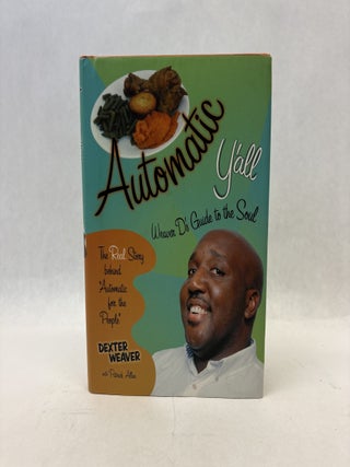 Item #56265 AUTOMATIC Y'ALL: WEAVER D'S GUIDE TO THE SOUL. Dexter Weaver