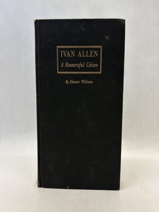 Item #56266 IVAN ALLEN: A RESOURCEFUL CITIZEN. Eleanor Williams