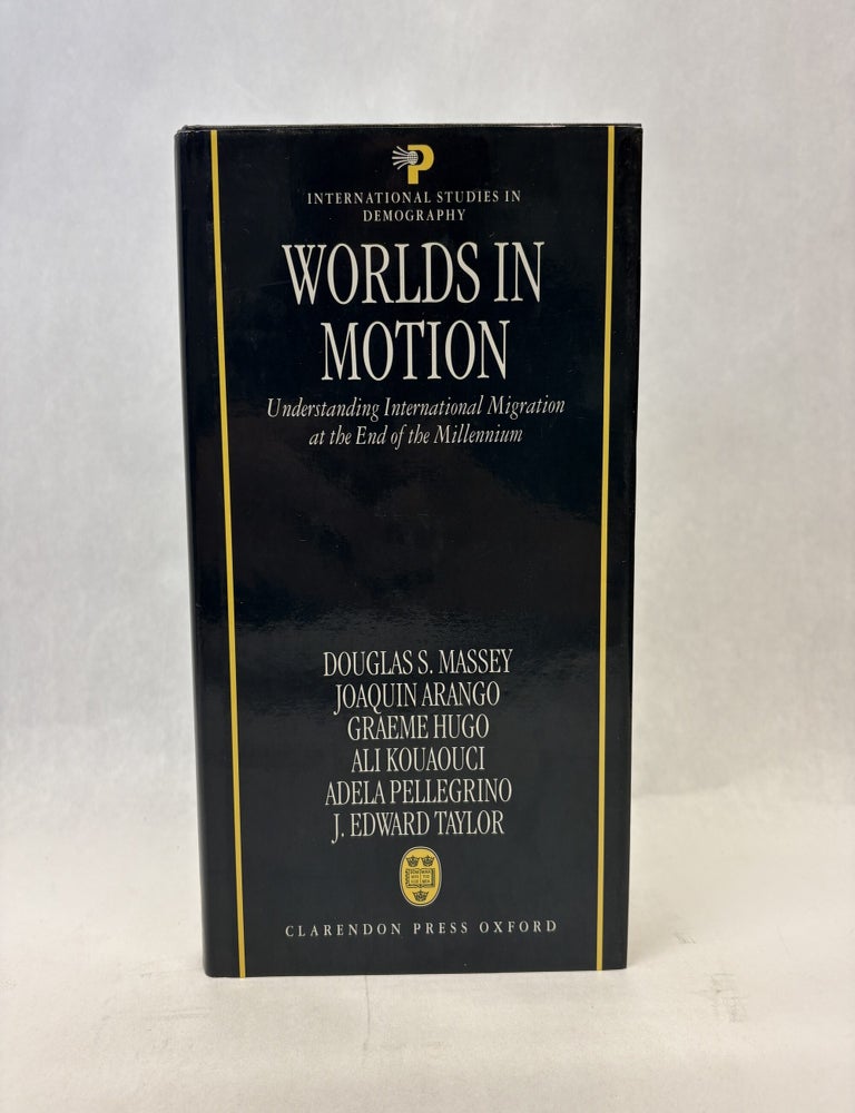 Item #56296 WORLDS IN MOTION: UNDERSTANDING INTERNATIONAL MIGRATION AT THE END OF THE MILLENNIUM. Douglas S. Massey.