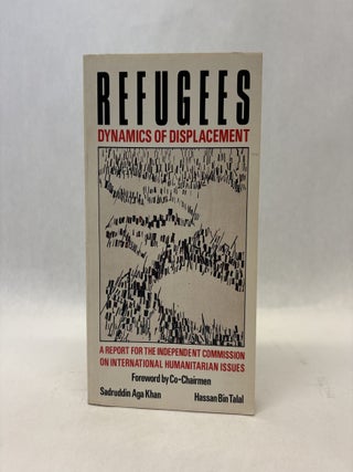 Item #56311 REFUGEES: DYNAMICS OF DISPLACEMENT: A REPORT FOR THE INDEPENDENT COMMISSION ON...