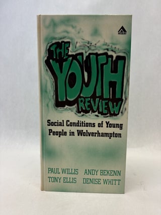 Item #56317 THE YOUTH REVIEW: SOCIAL CONDITIONS OF YOUNG PEOPLE IN WOLVERHAMPTON. Paul Willis