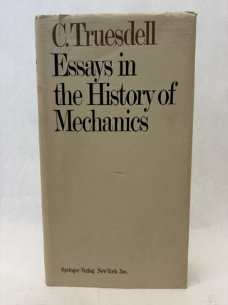Item #56326 ESSAYS IN THE HISTORY OF MECHANICS. Clifford A. Truesdell