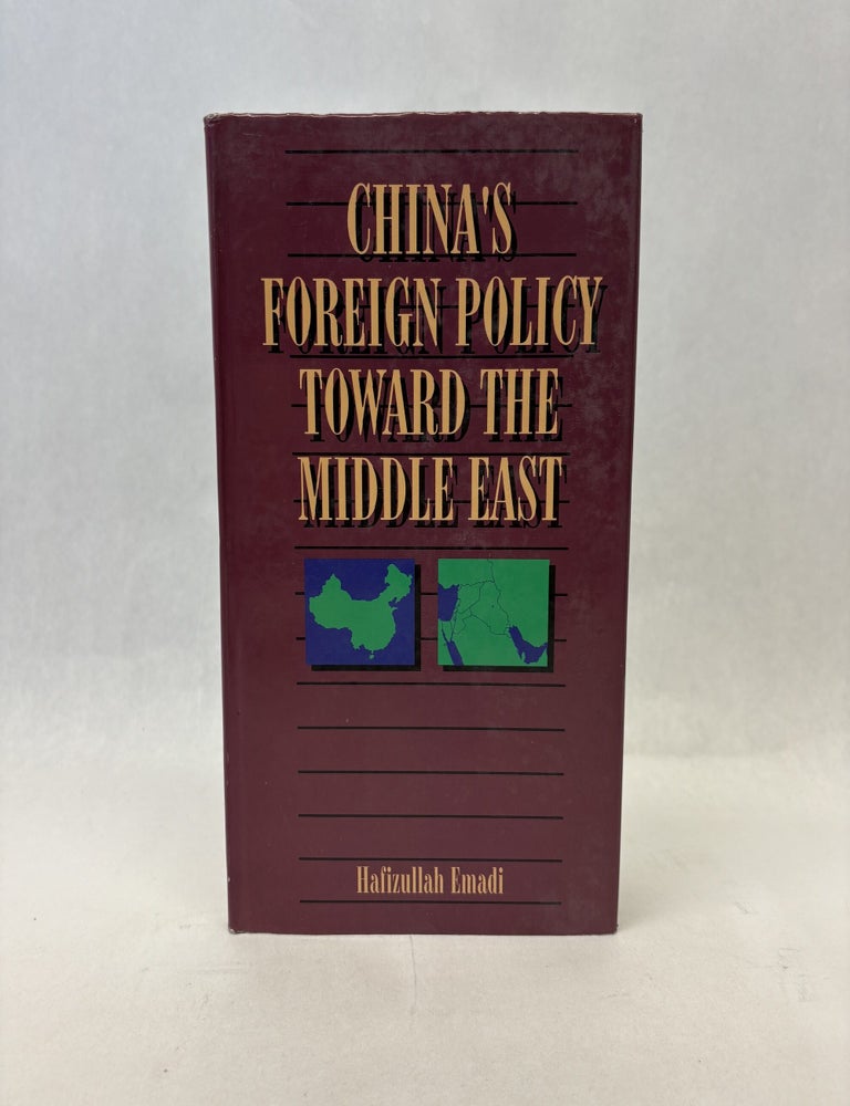 Item #56347 CHINESE FOREIGN POLICY TOWARD THE MIDDLE EAST. Hafizullah Emadi.