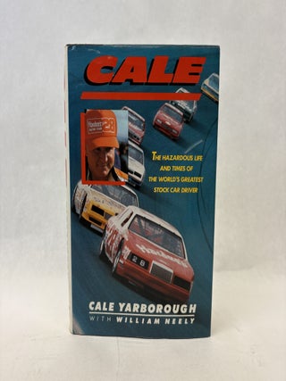 Item #56366 CALE: THE HAZARDOUS LIFE AND TIMES OF THE WORLD'S GREATEST STOCK CAR DRIVER....