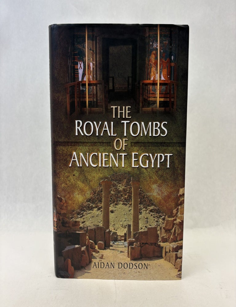 Item #56374 THE ROYAL TOMBS OF ANCIENT EGYPT. Aidan Dodson.