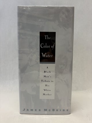 Item #56382 THE COLOR OF WATER: A BLACK MAN'S TRIBUTE TO HIS WHITE MOTHER. James McBride
