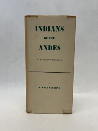 Item #56396 INDIANS OF THE ANDES: AYMARAS AND QUECHUAS. Harold Osborne