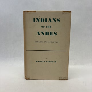 Item #56396 INDIANS OF THE ANDES: AYMARAS AND QUECHUAS. Harold Osborne