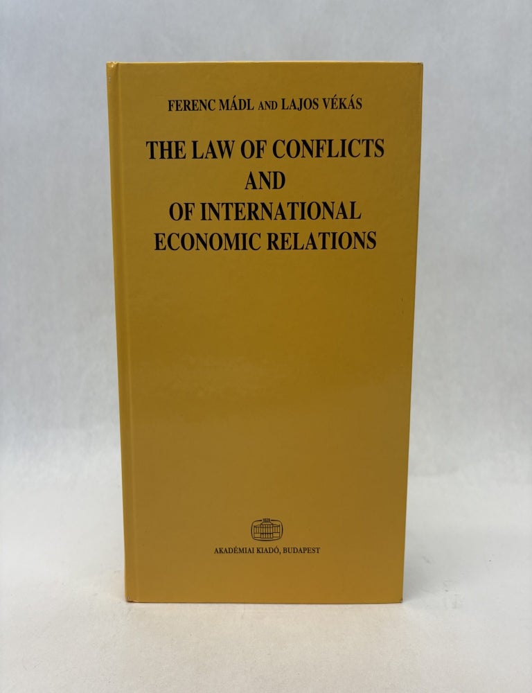 Item #56411 THE LAW OF CONFLICTS AND OF INTERNATIONAL ECONOMIC RELATIONS. Ferenc Madl.