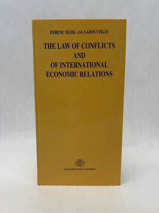 Item #56411 THE LAW OF CONFLICTS AND OF INTERNATIONAL ECONOMIC RELATIONS. Ferenc Madl