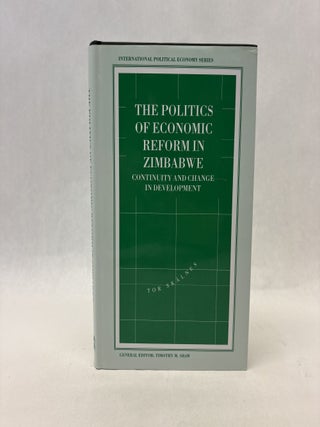 Item #56417 THE POLITICS OF ECONOMIC REFORM IN ZIMBABWE: CONTINUITY AND CHANGE IN DEVELOPMENT....