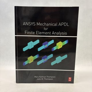 Item #56435 ANSYS MECHANICAL APDL FOR FINITE ELEMENT ANALYSIS. Mary Kathryn Thompson