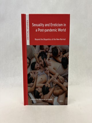 Item #56438 SEXUALITY AND EROTICISM IN A POST-PANDEMIC WORLD: BEYOND THE BIOPOLITICS OF THE NEW...