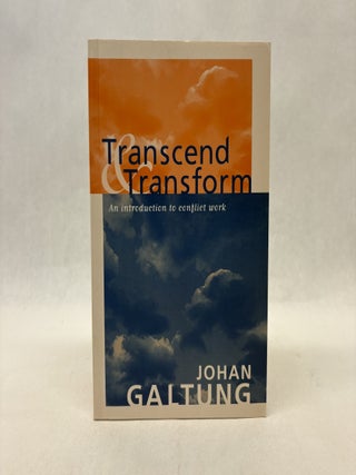 Item #56442 TRANSCEND AND TRANSFORM: AN INTRODUCTION TO CONFLICT WORK. Johan Galtung