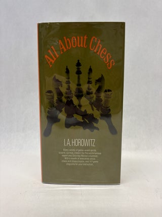Item #56461 ALL ABOUT CHESS. I. A. Horowitz