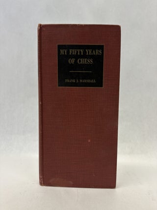Item #56462 MY FIFTY YEARS OF CHESS. Frank J. Marshall