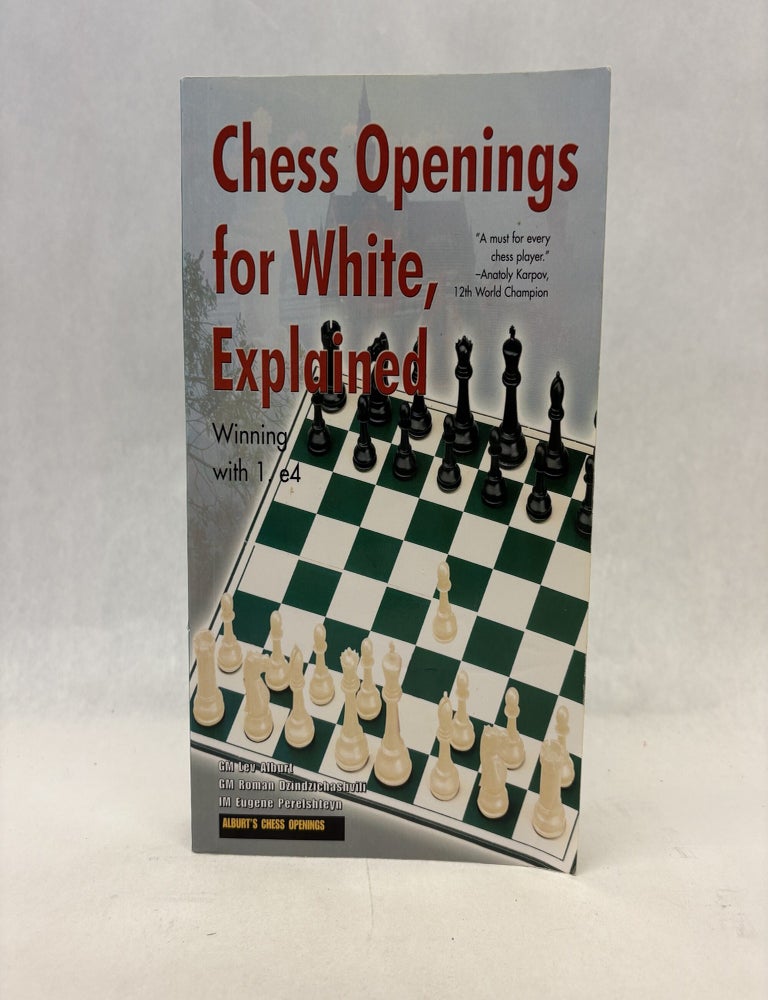 Item #56470 CHESS OPENINGS FOR WHITE, EXPLAINED: WINNING WITH 1. E4. Lev Alburt.