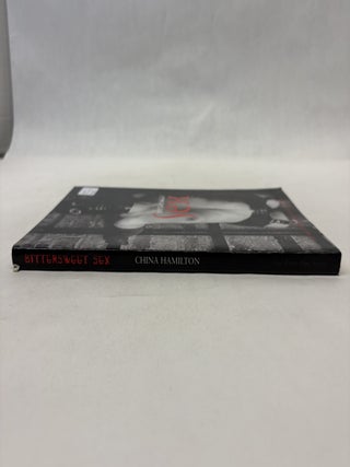 BITTERSWEET SEX: THE PHOTOGRAPHY OF CHINA HAMILTON