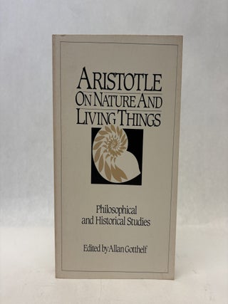 Item #56490 ARISTOTLE ON NATURE AND LIVING THINGS: PHILOSOPHICAL AND HISTORICAL STUDIES. Allan...