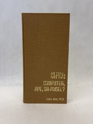 MAN: COMPUTER, APE, OR ANGEL?