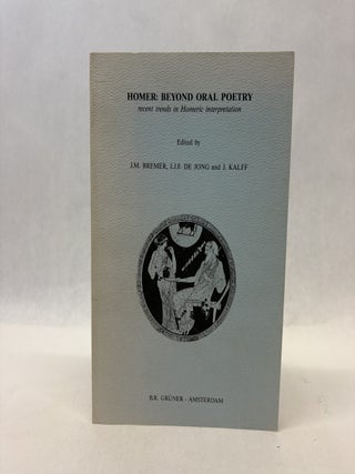Item #56494 HOMER: BEYOND ORAL POETRY: RECENT TRENDS IN HOMERIC INTERPRETATION. Jan Maarten Bremer