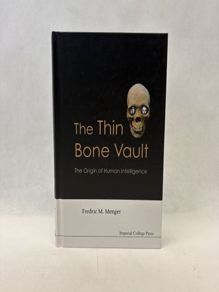 Item #56501 THE THIN BONE VAULT: THE ORIGIN OF HUMAN INTELLIGENCE. Fredric M. Menger