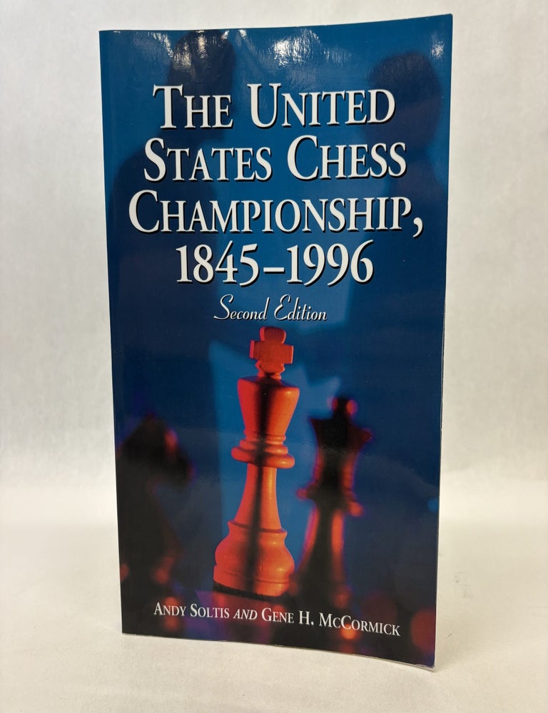 Item #56538 THE UNITED STATES CHESS CHAMPIONSHIP (1845-1996). Andy Soltis.