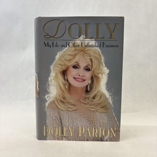 Item #56570 DOLLY: MY LIFE AND OTHER UNFINISHED BUSINESS. Dolly Parton