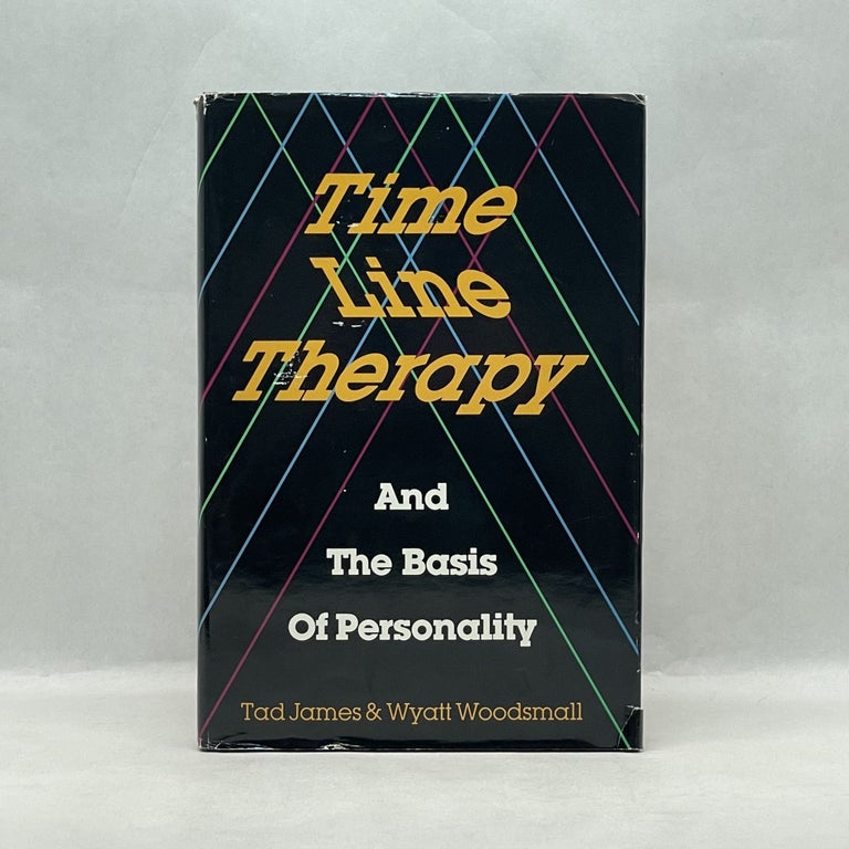 Item #60303 TIME LINE THERAPY AND THE BASIS OF PERSONALITY. Tad James.